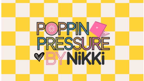 Poppin’ Pressure by Nikki